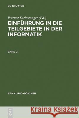 Einführung in Die Teilgebiete Der Informatik. Band 2 Dirlewanger, Werner 9783110040425