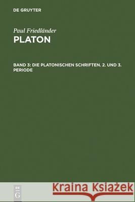 Die platonischen Schriften, 2. und 3. Periode Friedländer, Paul 9783110040494 Walter de Gruyter