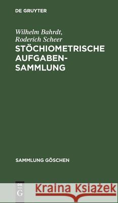 Stöchiometrische Aufgabensammlung Bahrdt, Wilhelm 9783110040531 De Gruyter