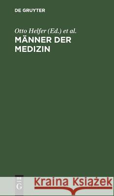 Männer der Medizin Otto Helfer, Berta Kaboth 9783110040913 De Gruyter