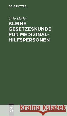 Kleine Gesetzeskunde Für Medizinalhilfspersonen: Krankenschwestern [U. A.] Otto Berta Helfer Kaboth, Berta Kaboth 9783110040920 De Gruyter