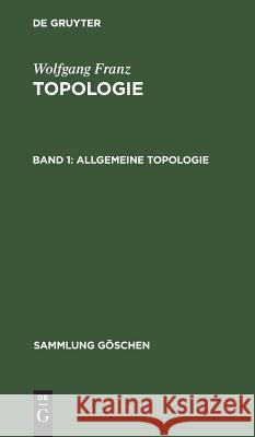 Allgemeine Topologie Wolfgang Franz, No Contributor 9783110041170