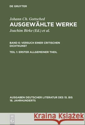 Ausgewählte Werke, Bd 6/Tl 1, Erster allgemeiner Theil Gottsched, Johann Christoph 9783110041224 De Gruyter