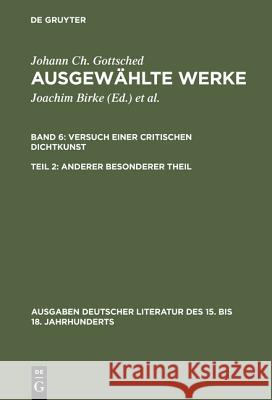 Ausgewählte Werke, Bd 6/Tl 2, Anderer besonderer Theil Gottsched, Johann Christoph 9783110041231 De Gruyter