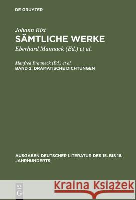 Dramatische Dichtungen: (Das Friedewünschende Teutschland. Das Friedejauchtzende Teutschland) Mannack, Eberhard 9783110041255