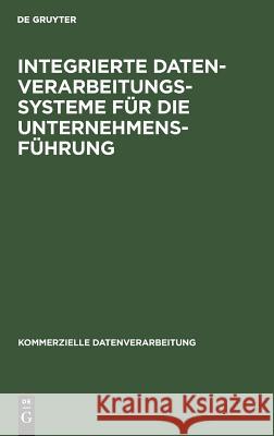 Integrierte Datenverarbeitungssysteme für die Unternehmensführung Hans D. Kalscheuer Peter J. Gsell 9783110041484 Walter de Gruyter