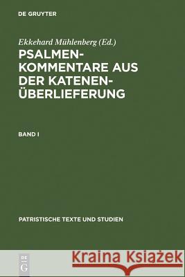 Psalmenkommentare Aus Der Katenenüberlieferung. Band I Mühlenberg, Ekkehard 9783110041828 Walter de Gruyter