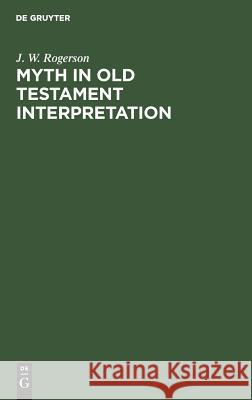 Myth in Old Testament Interpretation Rogerson, J. W. 9783110042207 Walter de Gruyter