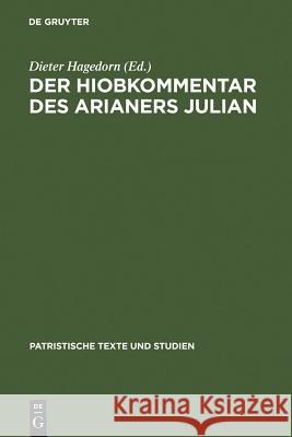 Der Hiobkommentar des Arianers Julian Dieter Hagedorn Julian 9783110042443 Walter de Gruyter