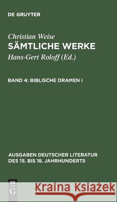 Sämtliche Werke, Band 4, Biblische Dramen I Roloff, Hans-Gert 9783110042467