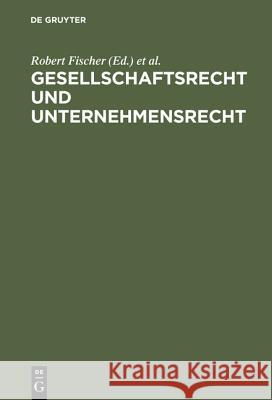 Gesellschaftsrecht und Unternehmensrecht Fischer, Robert 9783110042634