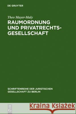 Raumordnung und Privatrechtsgesellschaft Mayer-Maly, Theo 9783110042764 Walter de Gruyter