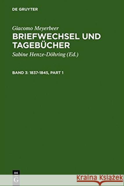 Briefwechsel Und Tagebucher 1837-1845 Henze-Döhring, Sabine 9783110042856