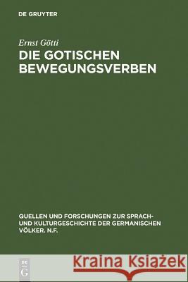 Die gotischen Bewegungsverben Götti, Ernst 9783110043310 Walter de Gruyter