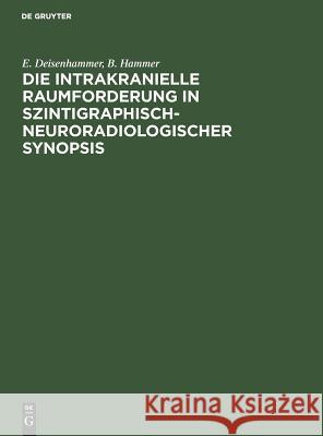 Die Intrakranielle Raumforderung in Szintigraphisch-Neuroradiologischer Synopsis Deisenhammer, E. 9783110043679 Walter de Gruyter
