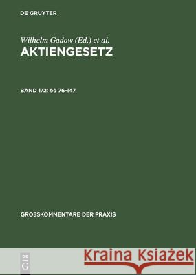 Aktiengesetz, Band 1/2, §§ 76-147 Heinz-Dieter Assmann, Klaus J Hopt, Herbert Wiedemann, Wilhelm Gadow, Gerold Bezzenberger, Eduard Heinichen 9783110043990