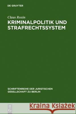 Kriminalpolitik und Strafrechtssystem Claus Roxin 9783110044102 De Gruyter