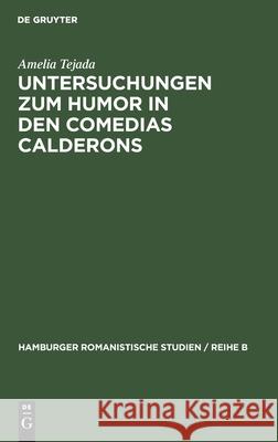 Untersuchungen Zum Humor in Den Comedias Calderons: Unter Ausschluss Der 