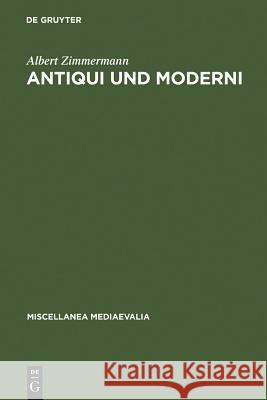 Antiqui und Moderni Zimmermann, Albert 9783110045383 Walter de Gruyter