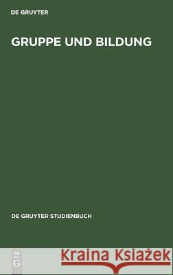 Gruppe und Bildung Heintel, Peter H. 9783110045468 Walter de Gruyter