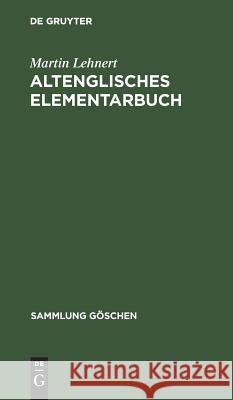 Altenglisches Elementarbuch: Einführung, Grammatik, Texte Mit Übersetzung Und Wörterbuch Lehnert, Martin 9783110045659 Mouton de Gruyter