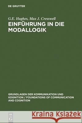 Einführung in Die Modallogik Emeritus Professor Philosophy G E Hughes (Victoria University of Wellington), Max J Cresswell, Florian Coulmas, Roland P 9783110046090 De Gruyter