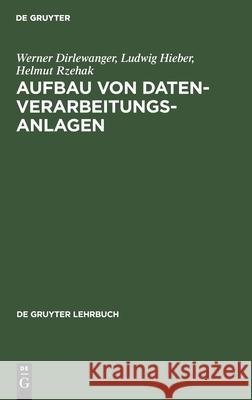 Aufbau von Datenverarbeitungsanlagen Dirlewanger, Werner; Hieber, Ludwig; Rzehak, Helmut 9783110046175 De Gruyter