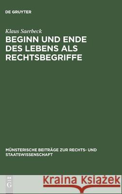 Beginn und Ende des Lebens als Rechtsbegriffe Klaus Saerbeck 9783110046212 De Gruyter