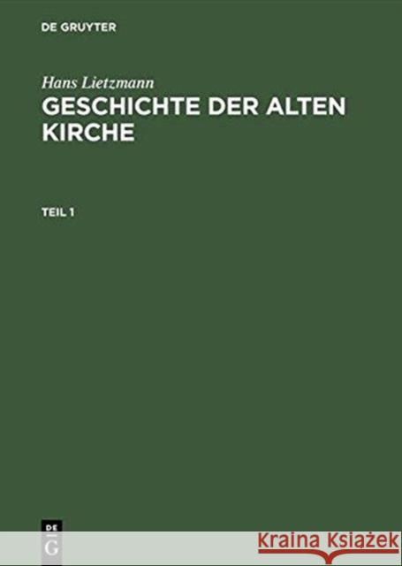 Geschichte Der Alten Kirche Lietzmann, Hans 9783110046250