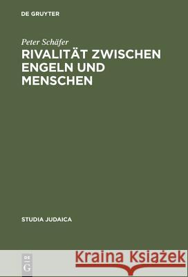 Rivalität zwischen Engeln und Menschen Schäfer, Peter 9783110046328