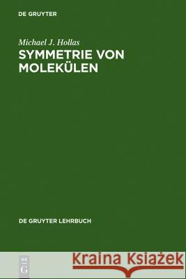 Symmetrie von Molekülen Michael J Hollas, Ralf Steudel 9783110046373