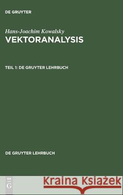 Vektoranalysis, Teil 1, De Gruyter Lehrbuch Hans-Joachim Kowalsky 9783110046434 De Gruyter