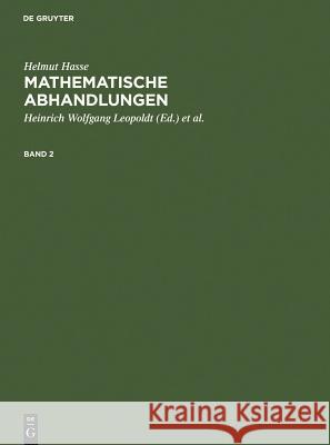 Helmut Hasse: Mathematische Abhandlungen. 2 Helmut Hasse, Helmut Hasse, Heinrich Wolfgang Leopoldt, Peter Roquette 9783110046779