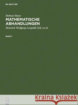 Helmut Hasse: Mathematische Abhandlungen. 1 Leopoldt, Heinrich Wolfgang 9783110046786 Walter de Gruyter