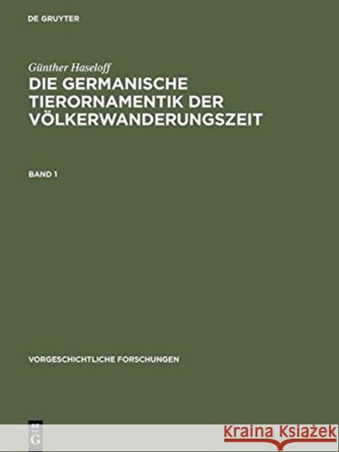 Die Germanische Tierornamentik Der Völkerwanderungszeit: Studien Zu Salin's Stil I Haseloff, Günther 9783110047608