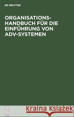 Organisations-Handbuch für die Einführung von ADV-Systemen No Contributor 9783110048230 Walter de Gruyter