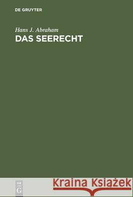 Das Seerecht: Ein Grundriß Mit Hinweisen Auf Die Sonderrechte Anderer Verkehrsmittel, Vornehmlich Das Binnenschiffahrts- Und Luftrecht Hans J Abraham 9783110048278 De Gruyter