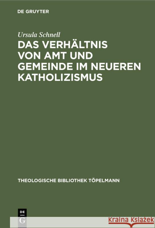 Das Verhältnis Von Amt Und Gemeinde Im Neueren Katholizismus:  Schnell, Ursula 9783110049299