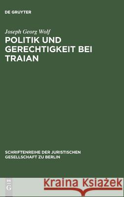 Politik und Gerechtigkeit bei Traian Wolf, Joseph Georg 9783110049381