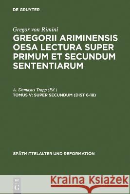 Super Secundum (Dist 6-18) A. Damasus Trapp Heiko A. Oberman 9783110049510 Walter de Gruyter