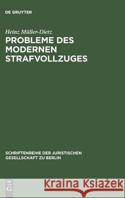 Probleme des modernen Strafvollzuges Müller-Dietz, Heinz 9783110049688