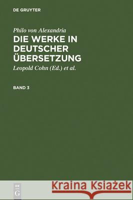 Philo von Alexandria: Die Werke in deutscher Übersetzung. Band 3 Cohn, Leopold 9783110050349