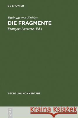 Die Fragmente Eudoxos Von Knidos                       Franaois Lasserre Fran Ois Lasserre 9783110051186 Walter de Gruyter