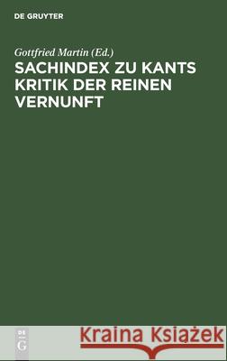 Sachindex Zu Kants Kritik Der Reinen Vernunft Martin, Gottfried 9783110051797