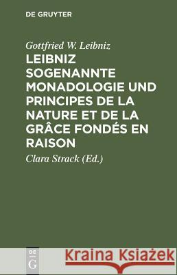 Leibniz Sogenannte Monadologie Und Principes de la Nature Et de la Grâce Fondés En Raison Leibniz, Gottfried W. 9783110051865 De Gruyter
