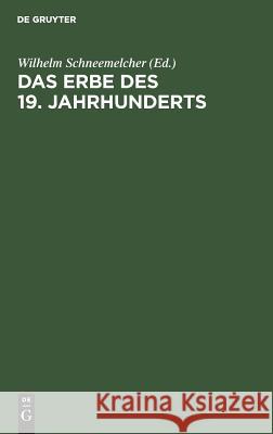 Das Erbe des 19. Jahrhunderts Schneemelcher, Wilhelm 9783110052015 Walter de Gruyter