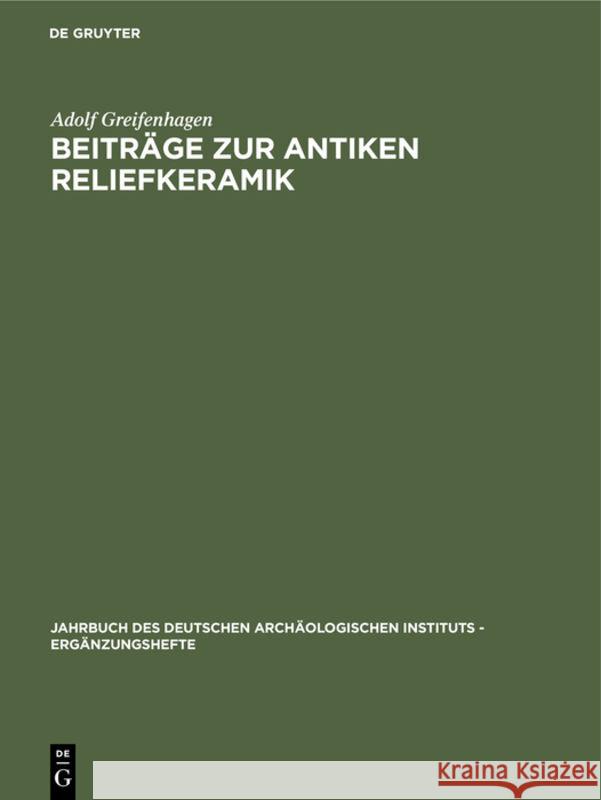 Beiträge Zur Antiken Reliefkeramik Greifenhagen, Adolf 9783110052077 Walter de Gruyter