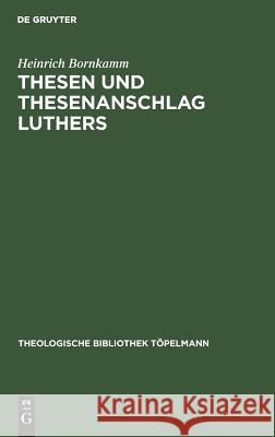 Thesen und Thesenanschlag Luthers Bornkamm, Heinrich 9783110052237 Walter de Gruyter