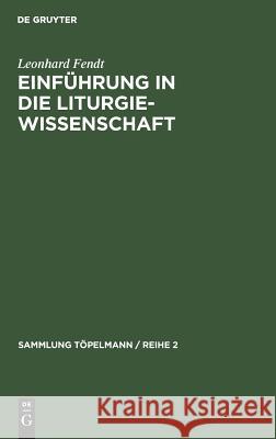 Einführung in die Liturgiewissenschaft Fendt, Leonhard 9783110052398