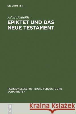Epiktet und das Neue Testament Adolf Bonhaffer Adolf Bon 9783110052527 Walter de Gruyter